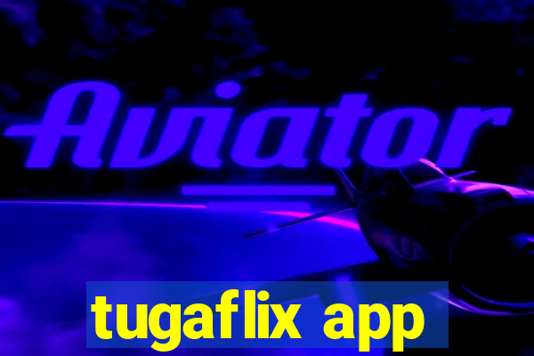 tugaflix app